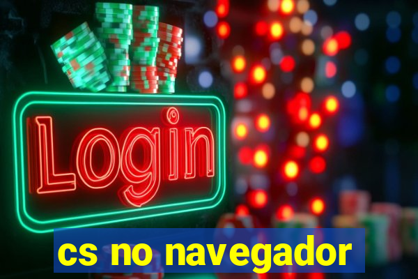 cs no navegador